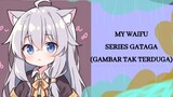 menggambar MY WAIFU | SERIES GATAGA (Gambar TAk tertuGa)