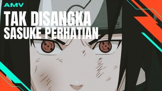 [AMV EDIT] TAK DISANGKA SASUKE PERHATIAN