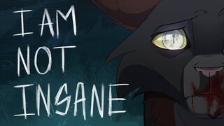 I AM NOT INSANE