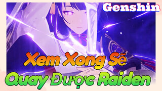 Xem Xong Sẽ Quay Được Raiden