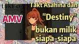 [Takt Op. Destiny] AMV | Takt Asahina dan "Destiny" bukan milik siapa-siapa