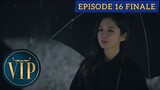 VIP Episode 16 (Finale) Tagalog Dubbed