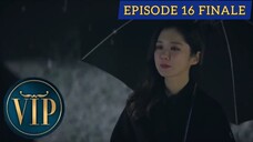 VIP Episode 16 (Finale) Tagalog Dubbed