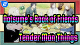 Natsume's Book of Friends|Tender things deserve to be treated tenderly_2