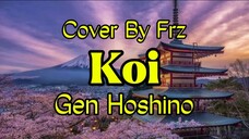 🌺Koi “Gen Hoshino” (Cover By Frz)