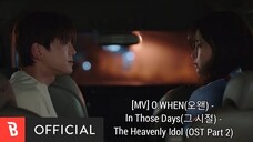 [MV] O.WHEN (오왠) - In Those Days (그시절) - The Heavenly Idol (OST Part 2)