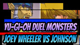 [Yu-Gi-Oh! Duel Monsters] Joey Wheeler vs. Johnson_D