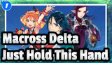 [Macross Delta/MAD] Just Hold This Hand_1