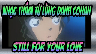 [Nhạc Thám tử lừng danh Conan] ED7 Still For Your Love