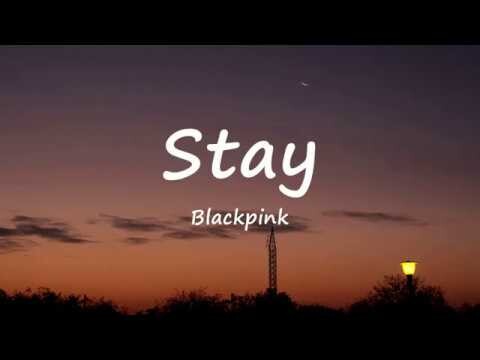 Stay - Blackpink (Lyrics)