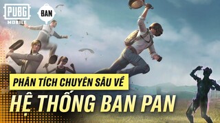 PHÂN TÍCH CHUYÊN SÂU VỀ HỆ THỐNG BAN PAN | PUBG MOBILE VN