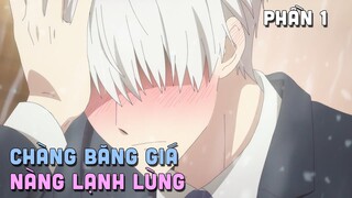 "Chàng Băng Giá Và Nàng Lạnh Lùng" | Phần 1 | Teny Thích Romcom | Tóm Tắt Anime