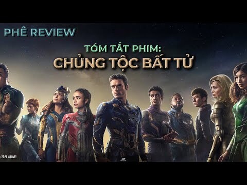 REVIEW PHIM CHỦNG TỘC BẤT TỬ \\ Tóm Tắt Phim ETERNALS \\ Angelina Jolie bất tử [ PHÊ REVIEW ]