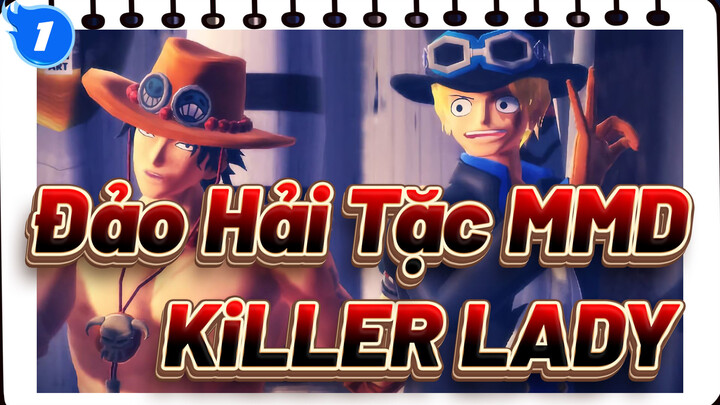 [Đảo Hải Tặc MMD] Cuộc đụng độ giữa những anh đại Ace & Sabo - KiLLER LADY_1