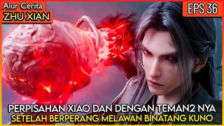 XIAO FAN BERSEDIH BERPISAH DENGAN TEMAN2 DEKAT NYA !! - Alur Cerita Donghua #ZX PART 36