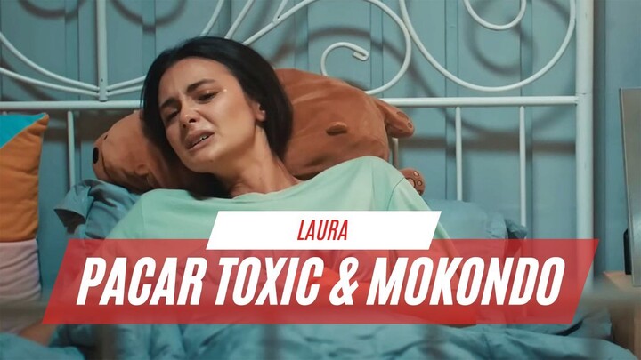 LAURA | PACAR KOK MOKONDO DAN TOXIC BANGET