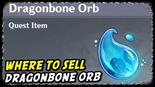 Where to Sell The Dragonbone Orb | Genshin Impact |