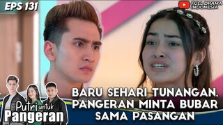 BARU SEHARI TUNANGAN, VERRELL BRAMASTA MINTA BUBAR SAMA PASANGAN - PUTRI UNTUK PANGERAN