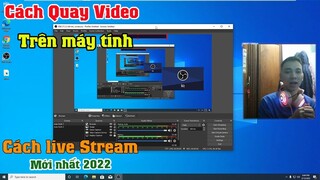 Cách Quay Video màn hình trên máy tính | Phần mềm Quay màn hình máy tính Tốt Miễn phí Mới nhất 2022