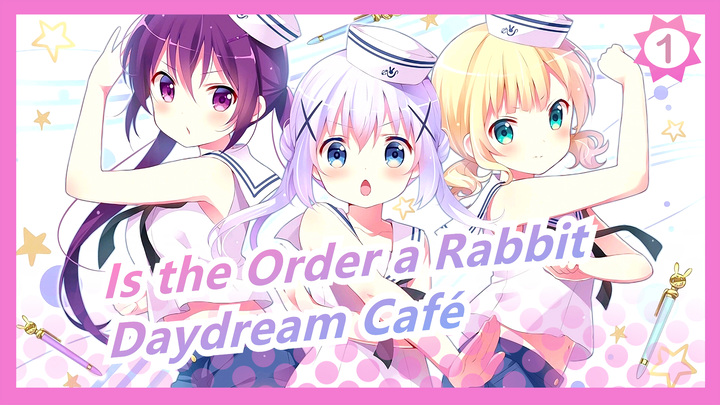 [Is the Order a Rabbit?]  OP+ED+All Characters Daydream Café| Compilation_A
