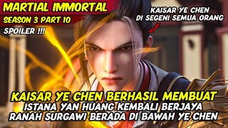 KAISAR YE CHEN MEMBAWA KEMBALI KEJAYAAN ISTANA YANHUANG | MARTIAL IMMORTAL | SEASON 3 PART 10