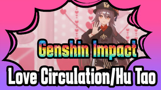 Genshin Impact|【MMD】Hu Tao/Love Circulation