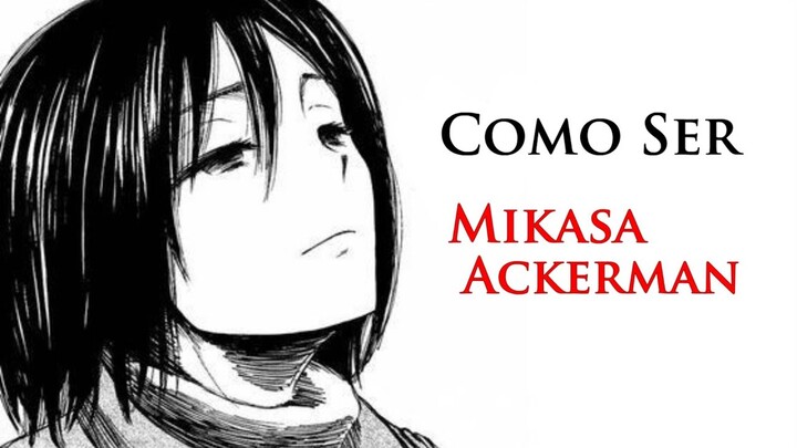 Como ser Mikasa Ackerman (Shingeki no kyojin)
