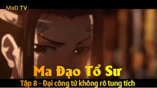 Ma Đạo Tổ Sư Tập 8 - Đại công tử không rõ tung tích