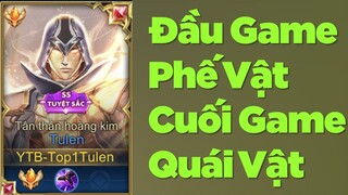 Top 1 Tulen Đầu Game Là Phế Vật Nhưng Cuối Game Lại Là Quái Vật | Liên Quân