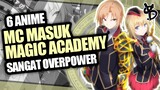 6 Rekomendasi Anime OVERPOWER MC Masuk Magic Academy