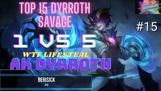 Top 15 Dyrroth Savage Collection | The Lifesteal King 1 vs 5 Savages | #dyrroth #dyrrothsavage #mlbb