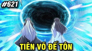 Tiên Võ Đế Tôn Chap 621 | Review Phim Truyện Tranh Hay | Lệ Phi Vũ