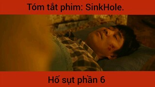 Tóm tắt phim: SinkHole Hố sụt phần 6 đáng sợ