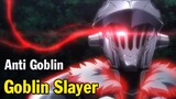 Nhìn Thấy Yêu Tinh Xanh Là Giết - Tóm Tắt Anime Hay Goblin Slayer | Kẻ Sát Goblin Rank Bạc