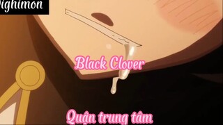 Black Clover - Quận trung tâm