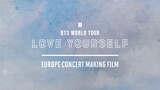 BTS - World Tour 'Love Yourself' Europe 'Making Film'