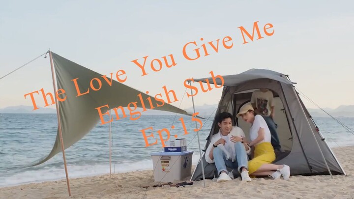 The Love You Give Me Ep.15