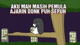 AKU MAH MASIH PEMULA AJARIN DONK PUH SEPUH