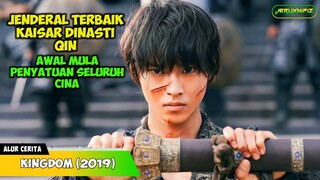 JENDERAL TERBAIK PENDAMPING KAISAR DINASTI QIN PEMERSATU CINA‼️Kingdom (2019)