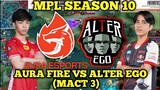 MPL SEASON 10 | AURA FIRE VS ALTER EGO (MACT 3) | Mobile Legends Indonesia