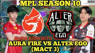 MPL SEASON 10 | AURA FIRE VS ALTER EGO (MACT 3) | Mobile Legends Indonesia