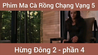 Phim ma cà rồng chạng vạng 5 Hùng Đông 2 phần 4