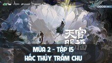[Vietsub] Tập 15: Hắc Thủy Trầm Chu | Kịch truyền thanh Thiên Quan Tứ Phúc mùa 2
