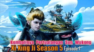 Xi Xing Ji Season 5 Episode 1 || Kembalinya Pertualangan Sun Wukong