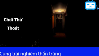 Đừng chơi Thần Trùng một mình trong đêm nếu không #kinhdi