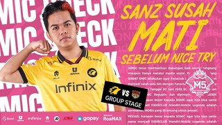 SANZ SUSAH MATI SEBELUM NICE TRY - MIC CHECK ONIC VS SEE YOU SOON GROUP STAGE M5 WORLD CHAMPIONSHIP