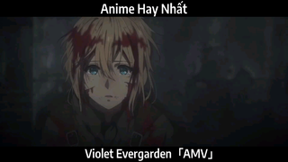 Violet Evergarden「AMV」Hay Nhất