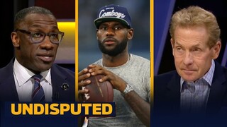 UNDISPUTED - Skip shocked LeBron says he no longer roots for the Cowboys, is now Browns fan