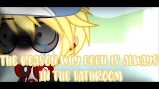 The reason why Deku is always in the Bathroom||Gacha Skit||Bnha/Mha|| Original||