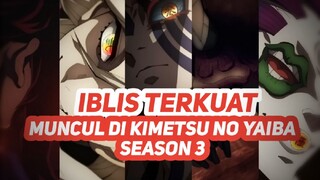 SIAPA AJA YANG BAKAL MUNCUL DI KIMETSU NO YAIBA SEASON 3? ADA IBLIS TERKUAT!